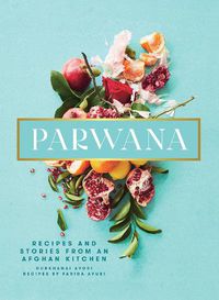 Cover image for Parwana: Recipes And Stories From An Afghan Kitchen