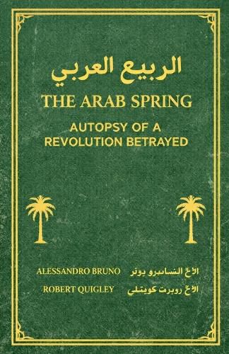 Cover image for The Arab Spring Autopsy Of A Revolution Betrayed