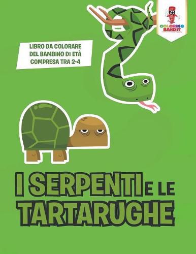 I Serpenti E Le Tartarughe: Libro Da Colorare Del Bambino Di Eta Compresa Tra 2-4