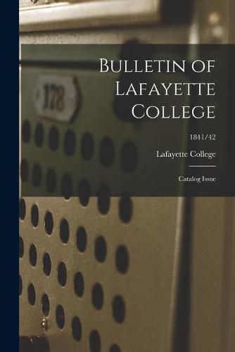 Cover image for Bulletin of Lafayette College: Catalog Issue; 1841/42