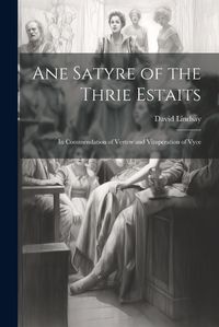 Cover image for Ane Satyre of the Thrie Estaits