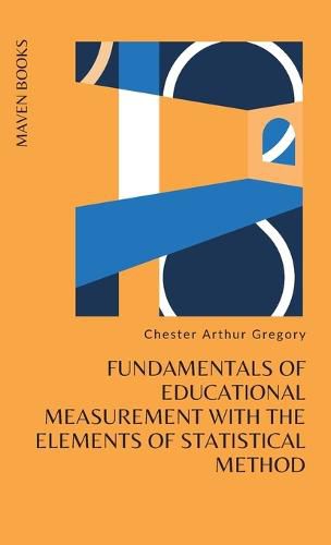 Cover image for Fundamentals of Educational Measurement with the Elements of Statistical Method