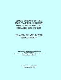 Cover image for Planetary and Lunar Exploration: Space Science in the Twenty-First Century -- Imperatives for the Decades 1995 to 2015