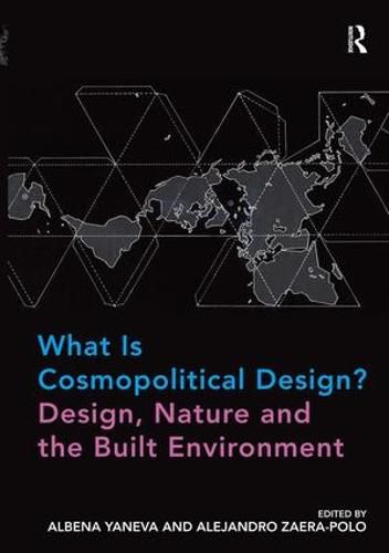 Cover image for What Is Cosmopolitical Design? Design, Nature and the Built Environment