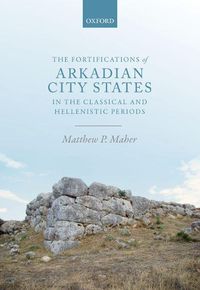 Cover image for The Fortifications of Arkadian City States in the Classical and Hellenistic Periods