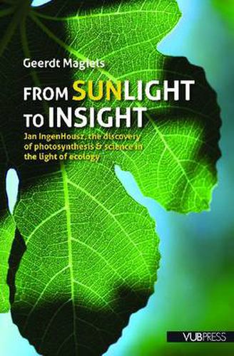 Cover image for From Sunlight to Insight: Jan IngenHousz, the Discovery of Photosynthesis & Science in the Light of Ecology