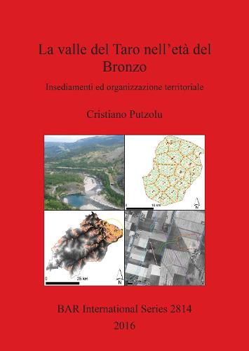 Cover image for La valle del Taro nell'eta del Bronzo: Insediamenti ed organizzazione territoriale