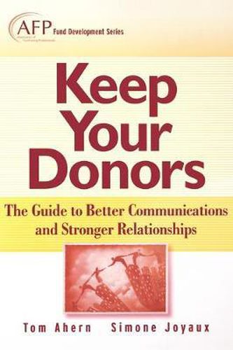 Cover image for Keep Your Donors: The Guide to Better Communications and Stronger Relationships