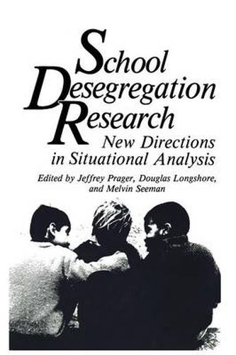 Cover image for School Desegregation Research: New Directions in Situational Analysis