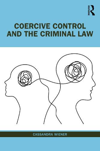 Cover image for Coercive Control and the Criminal Law