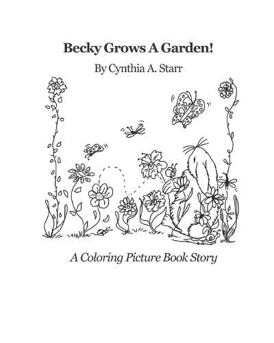 Cover image for Becky Grows A Garden!: A Coloring Picture Book Story