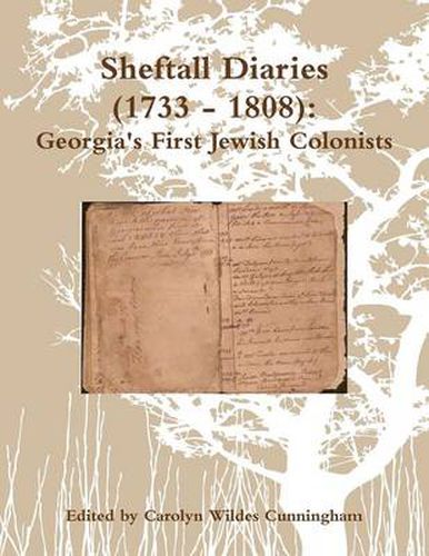 Sheftall Diaries (1733 - 1808): Georgia's First Jewish Colonists