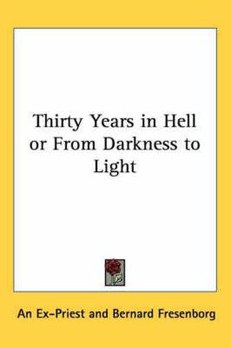 Cover image for Thirty Years in Hell or from Darkness to Light