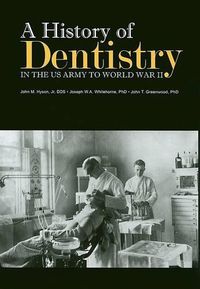 Cover image for A History of Dentistry in the U.S. Army to World War II