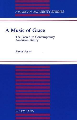 Cover image for A Music of Grace: The Sacred in Contemporary American Poetry