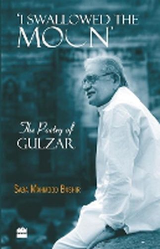 I Swallowed the Moon: The Poetry of Gulzar