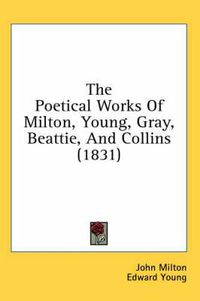 Cover image for The Poetical Works of Milton, Young, Gray, Beattie, and Collins (1831)