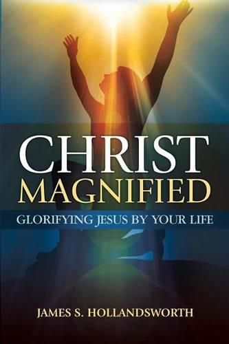 Cover image for Christ Magnified: Glorifying Jesus by Your Life