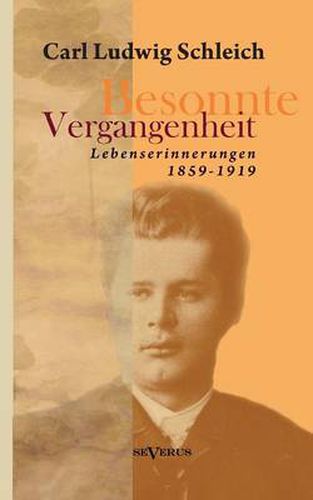 Cover image for Besonnte Vergangenheit: Lebenserinnerungen 1859-1919: Aus Fraktur ubertragen