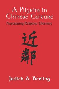 Cover image for Pilgrim in Chinese Culture: Negotiating Religious Diversity