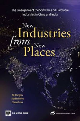 Cover image for New Industries from New Places: The Emergence of the Software and Hardware Industries in China and India