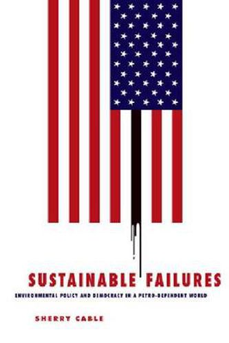 Cover image for Sustainable Failures: Environmental Policy and Democracy in a Petro-dependent World