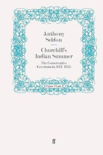 Cover image for Churchill's Indian Summer: The Conservative Government, 1951-1955
