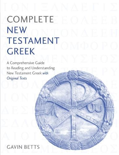 Cover image for Complete New Testament Greek: A Comprehensive Guide to Reading and Understanding New Testament Greek with Original Texts