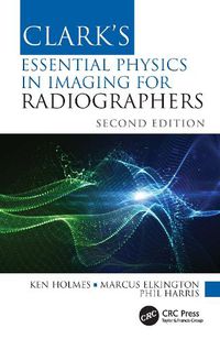 Cover image for Clark's Essential Physics in Imaging for Radiographers