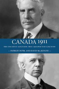 Cover image for Canada 1911: The Decisive Election that Shaped the Country