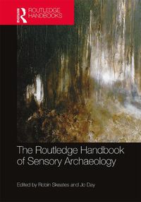 Cover image for The Routledge Handbook of Sensory Archaeology