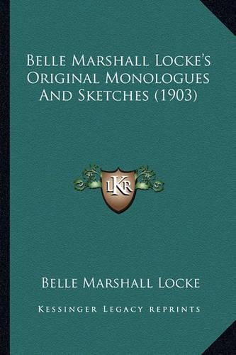 Cover image for Belle Marshall Locke's Original Monologues and Sketches (1903)