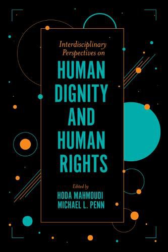 Interdisciplinary Perspectives on Human Dignity and Human Rights