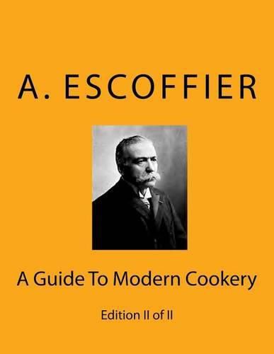 Escoffier: A Guide To Modern Cookery: Edition II of II