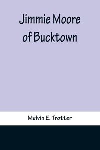 Cover image for Jimmie Moore of Bucktown