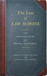 Cover image for The Law of Law School: The Essential Guide for First-Year Law Students