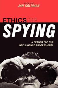 Cover image for Ethics of Spying: A Reader for the Intelligence Professional