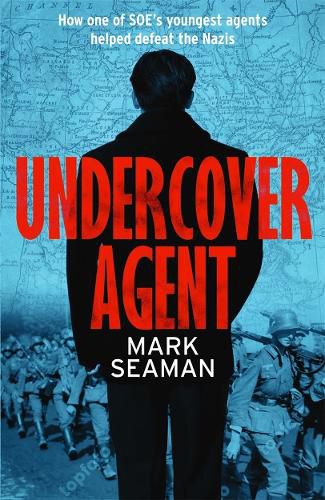 Cover image for Undercover Agent: How one of SOE's youngest agents helped defeat the Nazis