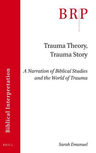 Cover image for Trauma Theory, Trauma Story: A Narration of Biblical Studies and the World of Trauma