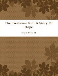 Cover image for The Treehouse Kid: A Story Of Hope