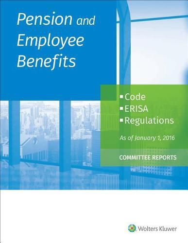 Pension and Employee Benefits Code Erisa Committee Reports: Volume 4 (as of January 1, 2016)