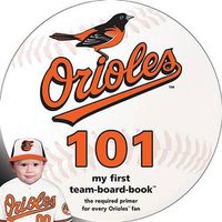 Cover image for Baltimore Orioles 101: My First Team-Board-Book