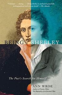 Cover image for Being Shelley: The Poet's Search for Himself