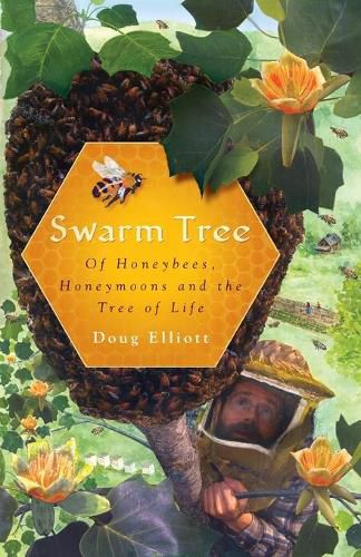 Cover image for Swarm Tree: Of Honeybees, Honeymoons and the Tree of Life