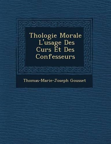 Cover image for Th Ologie Morale L'Usage Des Cur S Et Des Confesseurs