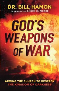 Cover image for God"s Weapons of War - Arming the Church to Destroy the Kingdom of Darkness