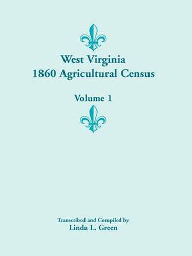 Cover image for West Virginia 1860 Agricultural Census, Volume 1