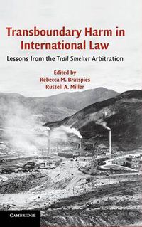 Cover image for Transboundary Harm in International Law: Lessons from the Trail Smelter Arbitration