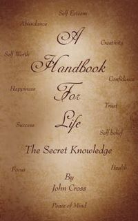 Cover image for A Handbook for Life: The Secret Knowledge