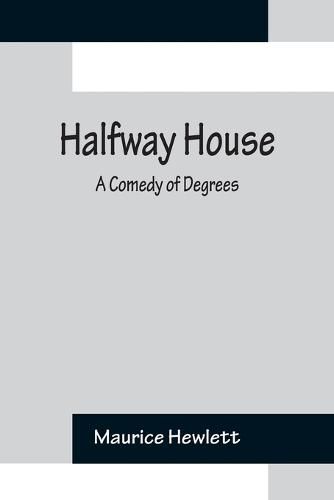 Halfway House: A Comedy of Degrees